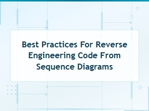 Best Practices for Reverse Engineering Code From Sequence Diagrams