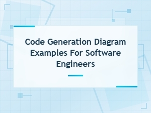 Code Generation Diagram Examples for Software Engineers