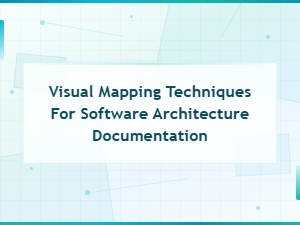 Visual Mapping Techniques for Effective Software Architecture Documentation